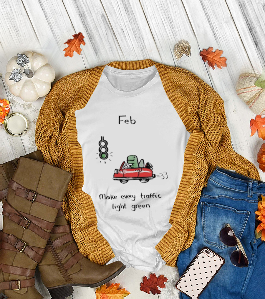 Feb Make Every Traffic Light Green Dinosaur Driving Red Car T-Shirt