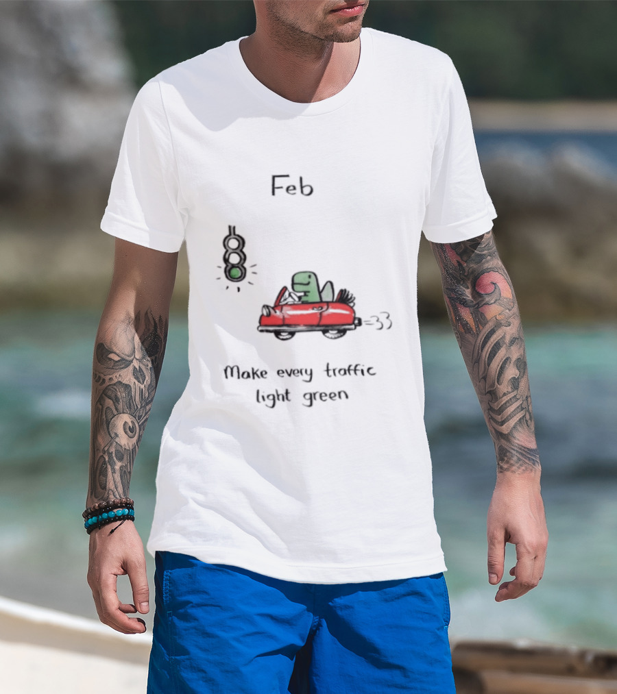 Feb Make Every Traffic Light Green Dinosaur Driving Red Car T-Shirt