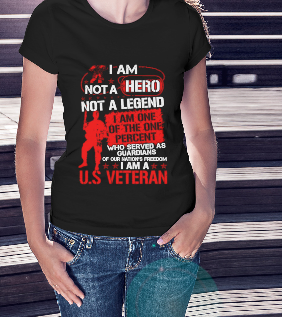 I Am Not A Hero Not A Legend U.S. Veteran Guardians Of Freedom T-Shirt