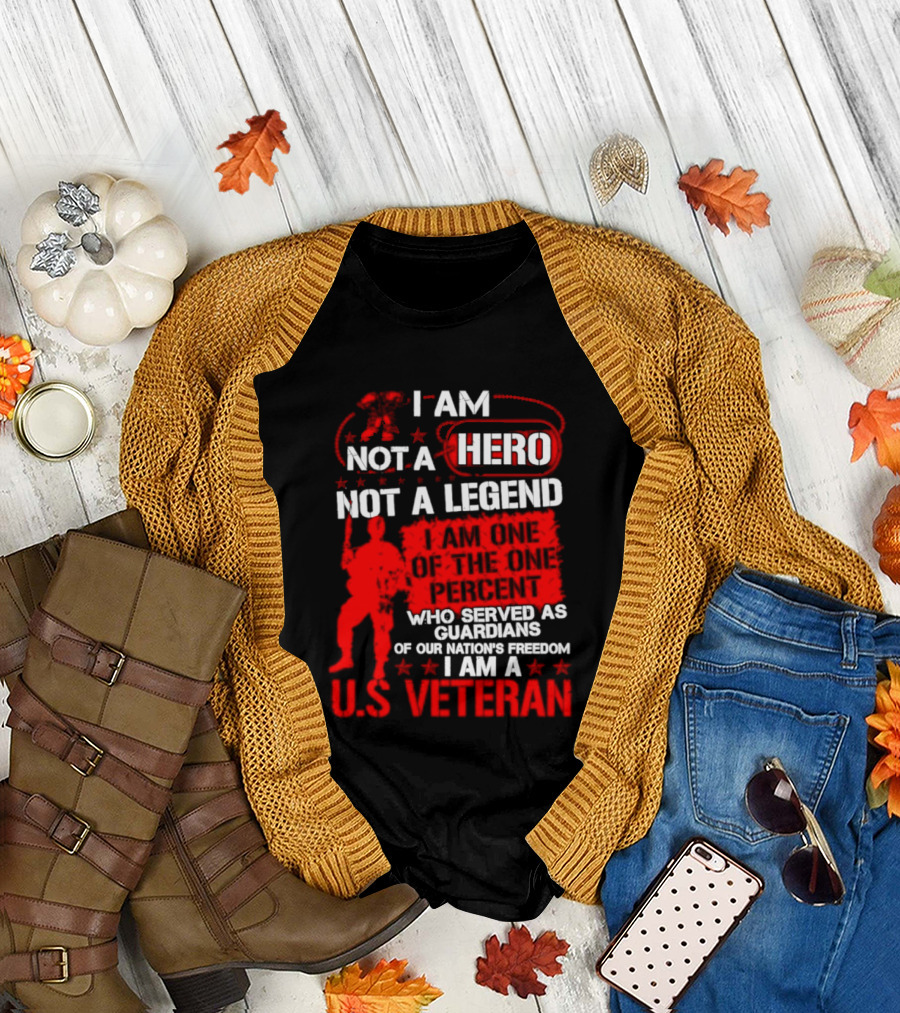 I Am Not A Hero Not A Legend U.S. Veteran Guardians Of Freedom T-Shirt