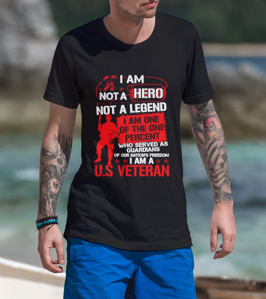 I Am Not A Hero Not A Legend U.S. Veteran Guardians Of Freedom T-Shirt