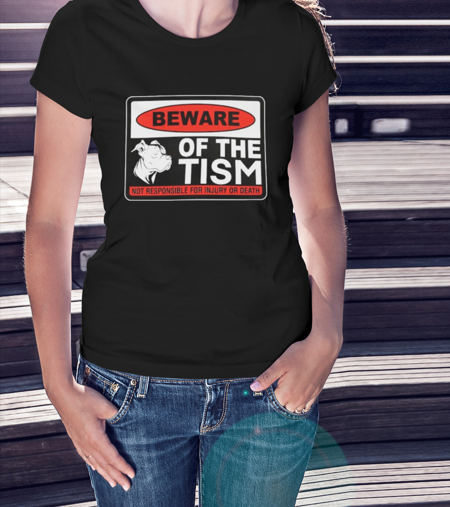 Beware Of The Tism Not Responsible For Injury Or Death Dog Warning Sign T-Shirt