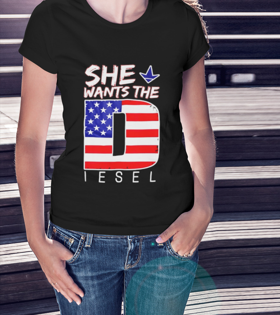 She Wants The Diesel D American Flag Patriotic Humor T-Shirt