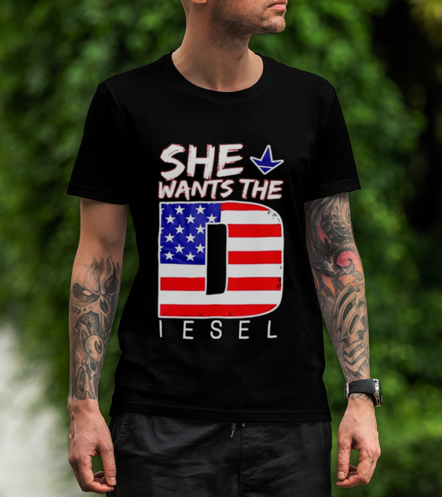 She Wants The Diesel D American Flag Patriotic Humor T-Shirt