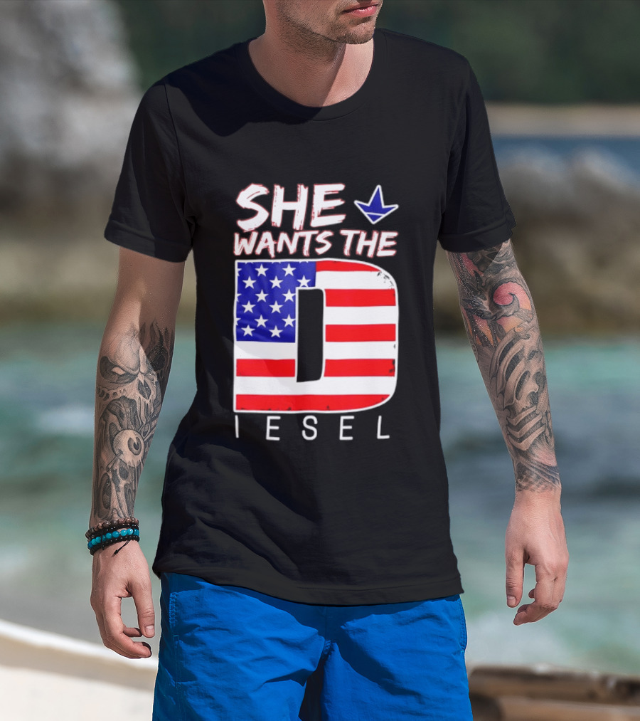 She Wants The Diesel D American Flag Patriotic Humor T-Shirt