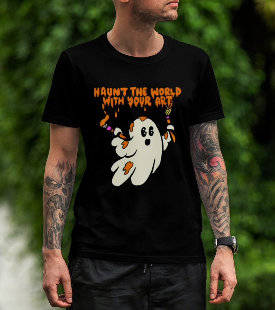 Haunt The World With Your Art Ghost Creativity Brushes T-Shirt