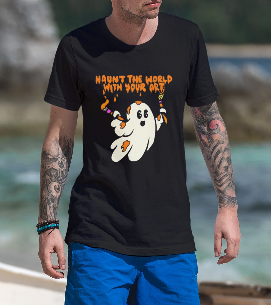 Haunt The World With Your Art Ghost Creativity Brushes T-Shirt