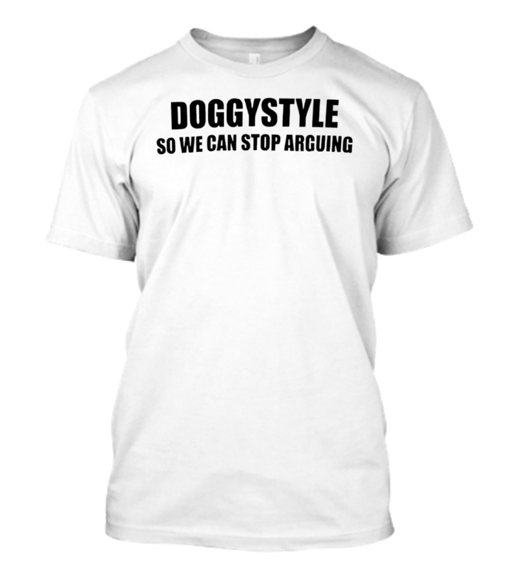 Doggystyle So We Can Stop Arguing T-Shirt