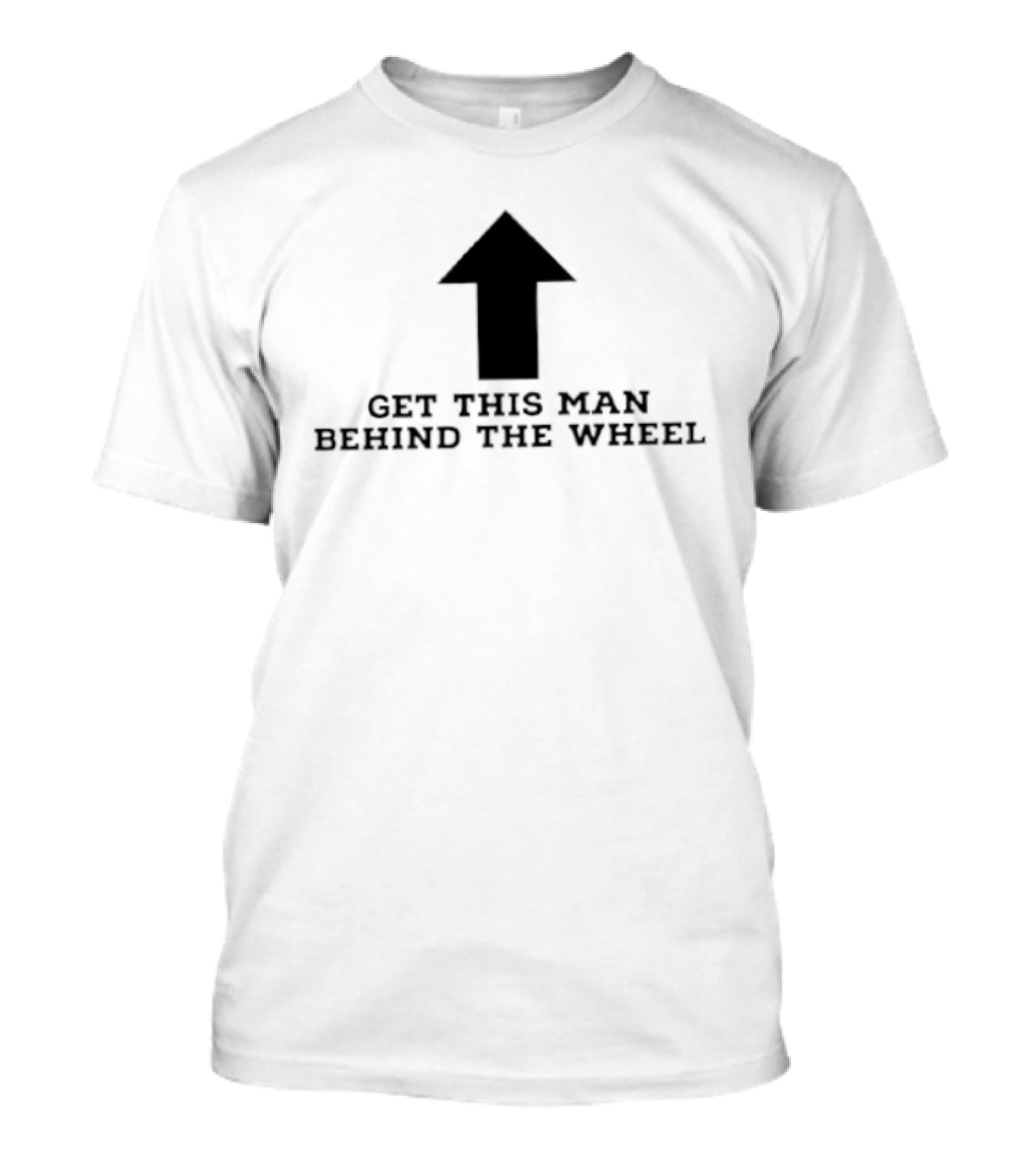 Get This Man Behind The Wheel Arrow T-Shirt