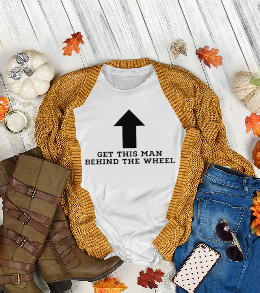 Get This Man Behind The Wheel Arrow T-Shirt