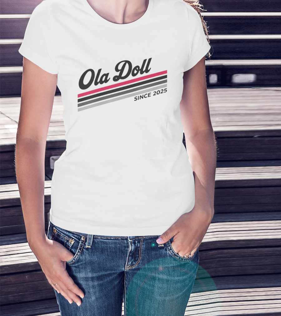 Ola Doll Since 2025 Fashion Trend T-Shirt