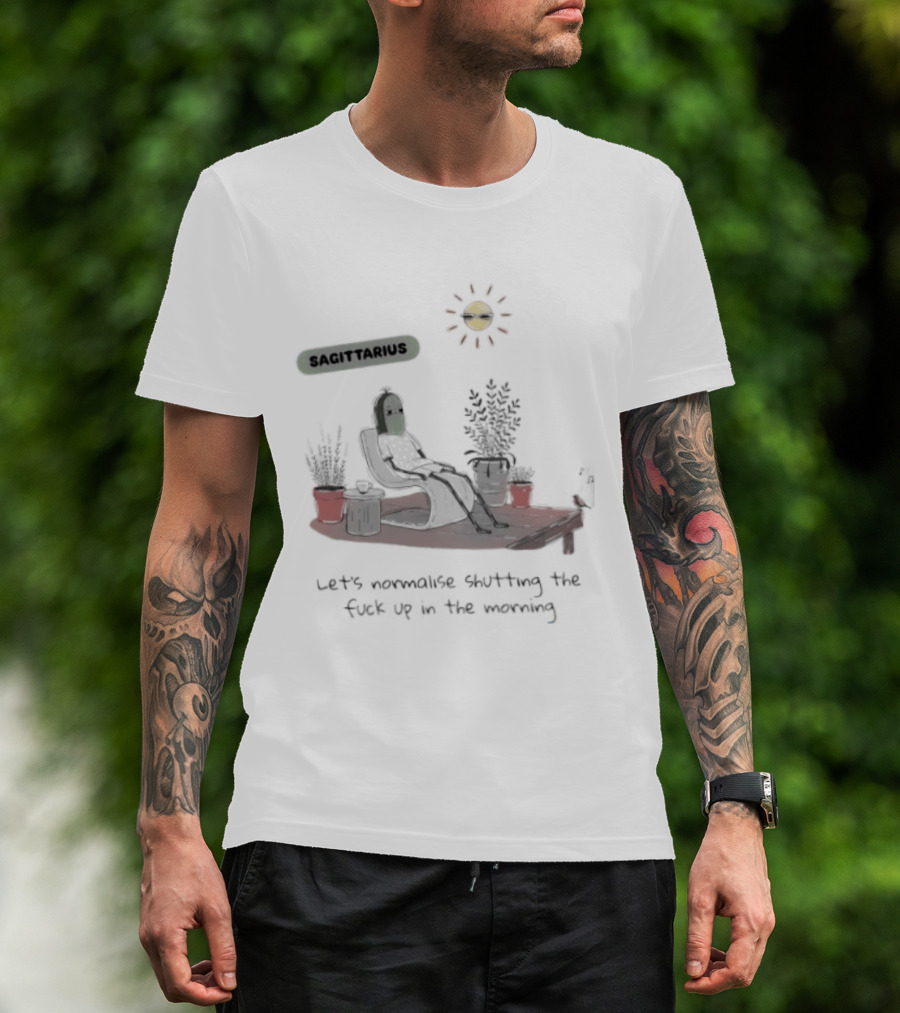 Sagittarius Let's Normalise Shutting Up In The Morning Sun Lounging With Plants T-Shirt