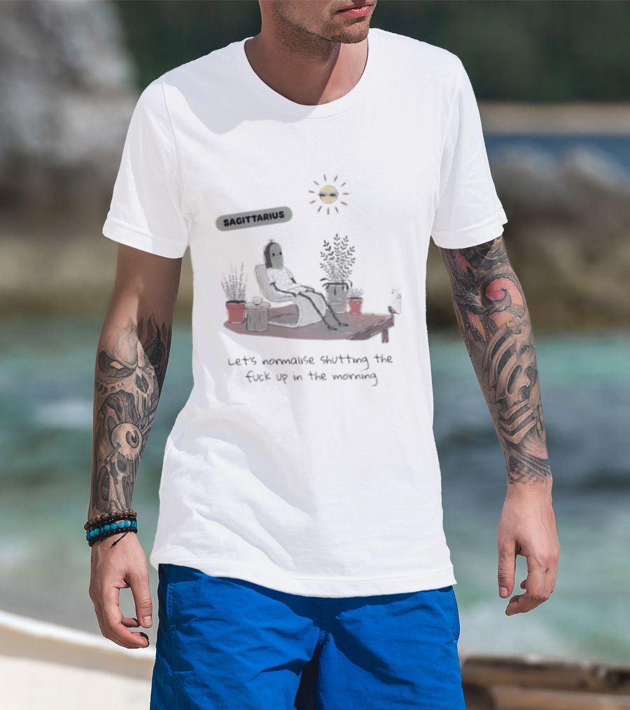 Sagittarius Let's Normalise Shutting Up In The Morning Sun Lounging With Plants T-Shirt