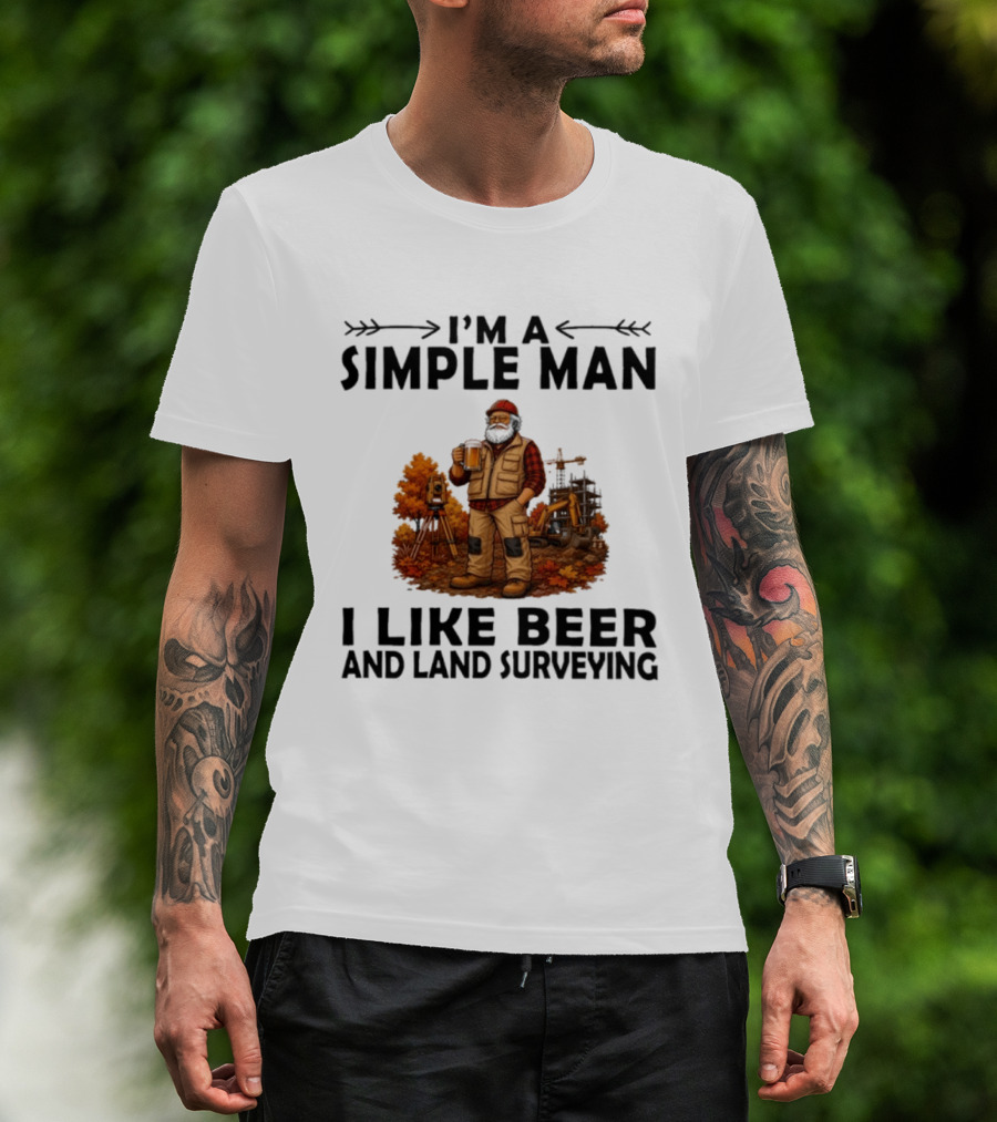 I'm A Simple Man I Like Beer And Land Surveying Autumn Surveyor T-Shirt