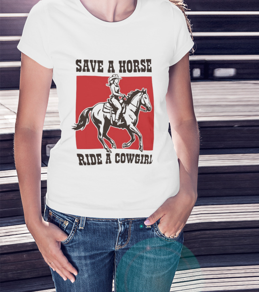 Save A Horse Ride A Cowgirl Western Country Cowboy T-Shirt