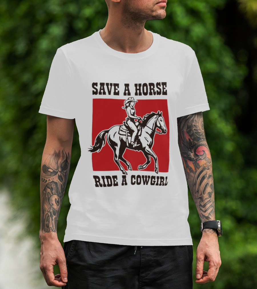 Save A Horse Ride A Cowgirl Western Country Cowboy T-Shirt