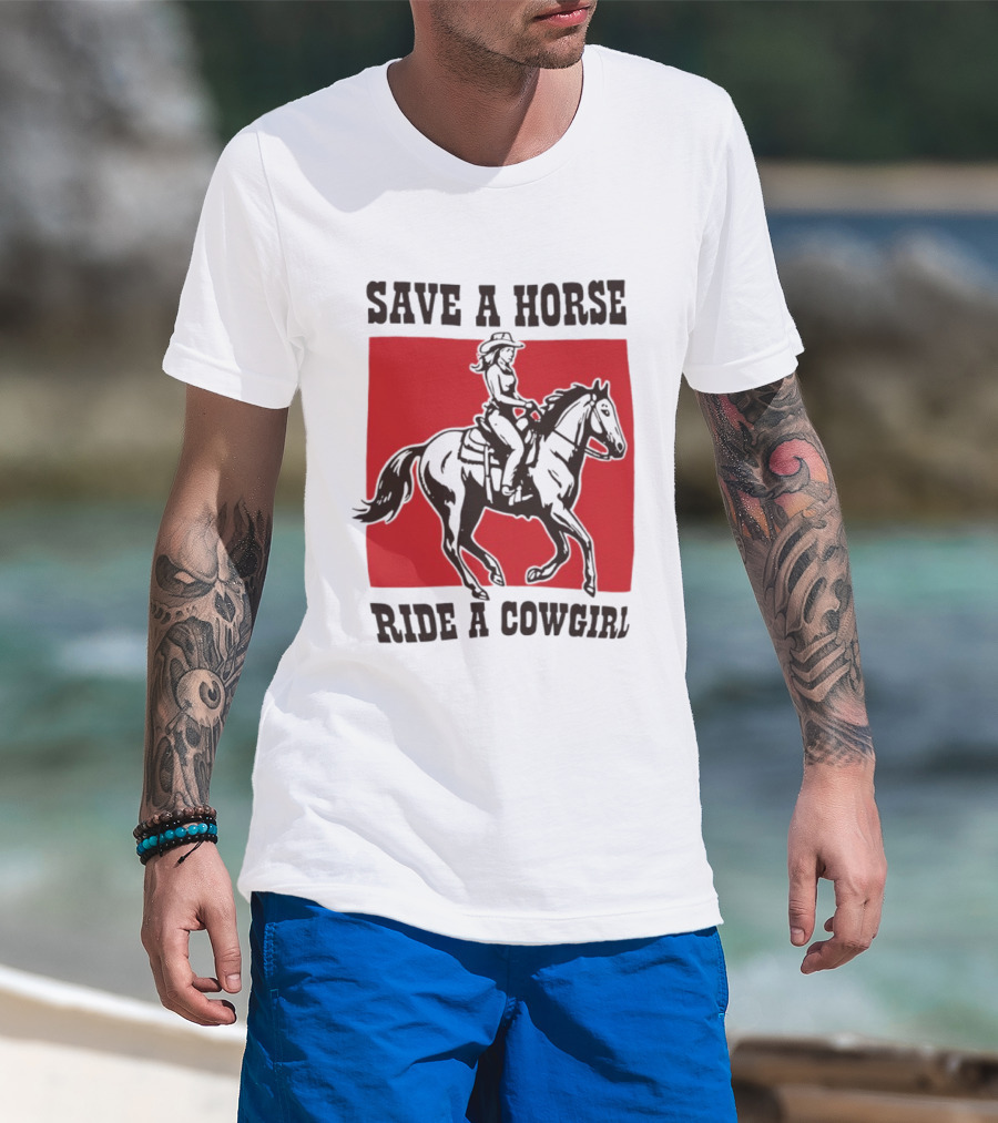 Save A Horse Ride A Cowgirl Western Country Cowboy T-Shirt