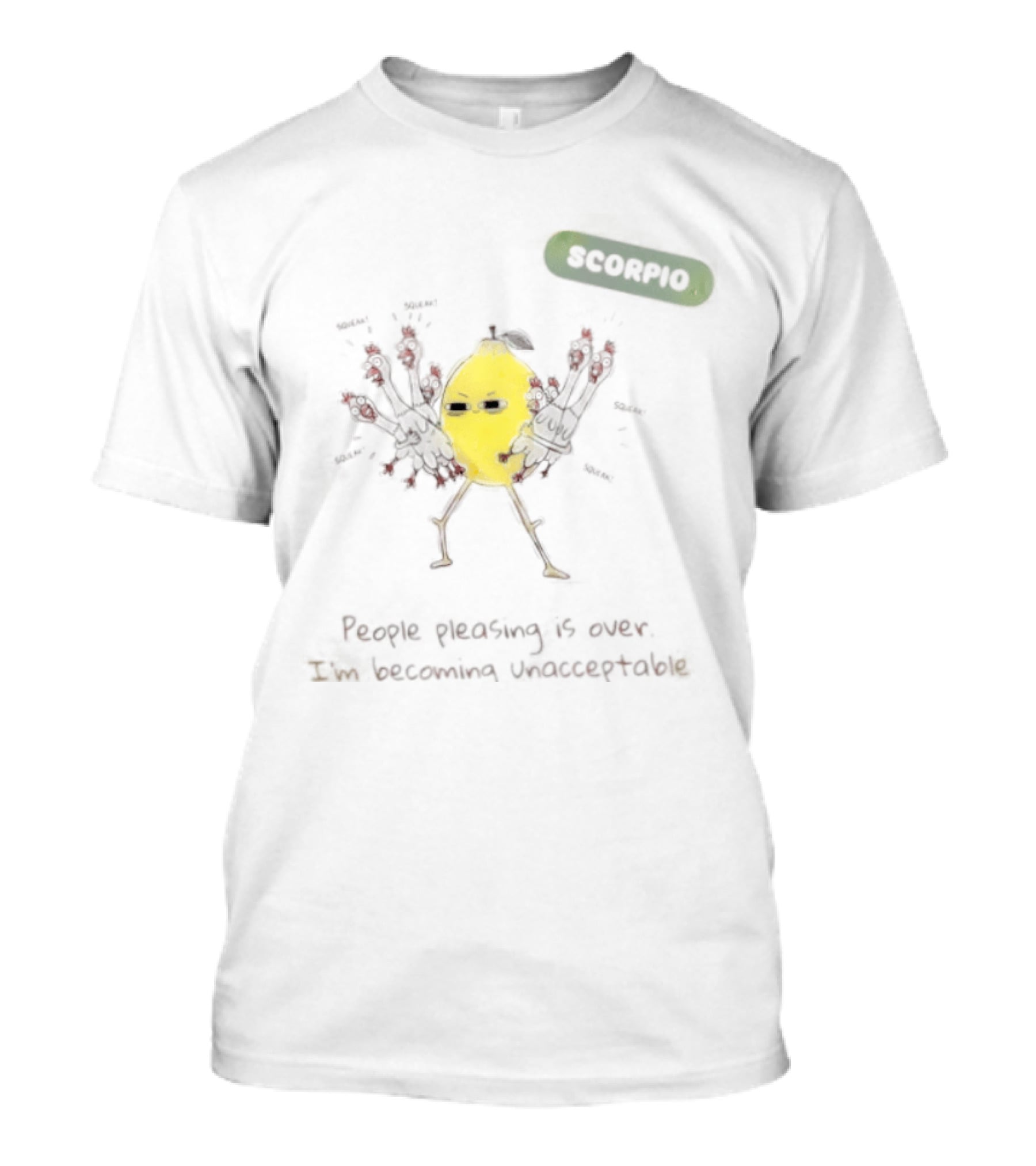 Scorpio People Pleasing Is Over Lemon Character Becoming Unacceptable T-Shirt
