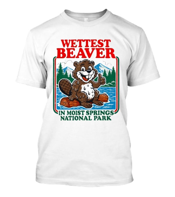 Wettest Beaver In Moist Springs National Park Funny Cartoon Log T-Shirt