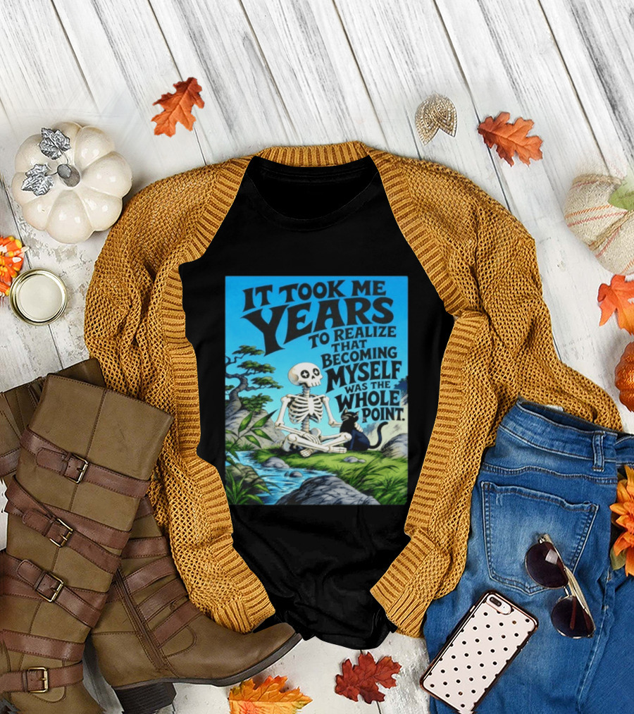 It Took Me Years To Realize That Becoming Myself Was The Whole Point Skeleton Nature Cat Scene T-Shirt