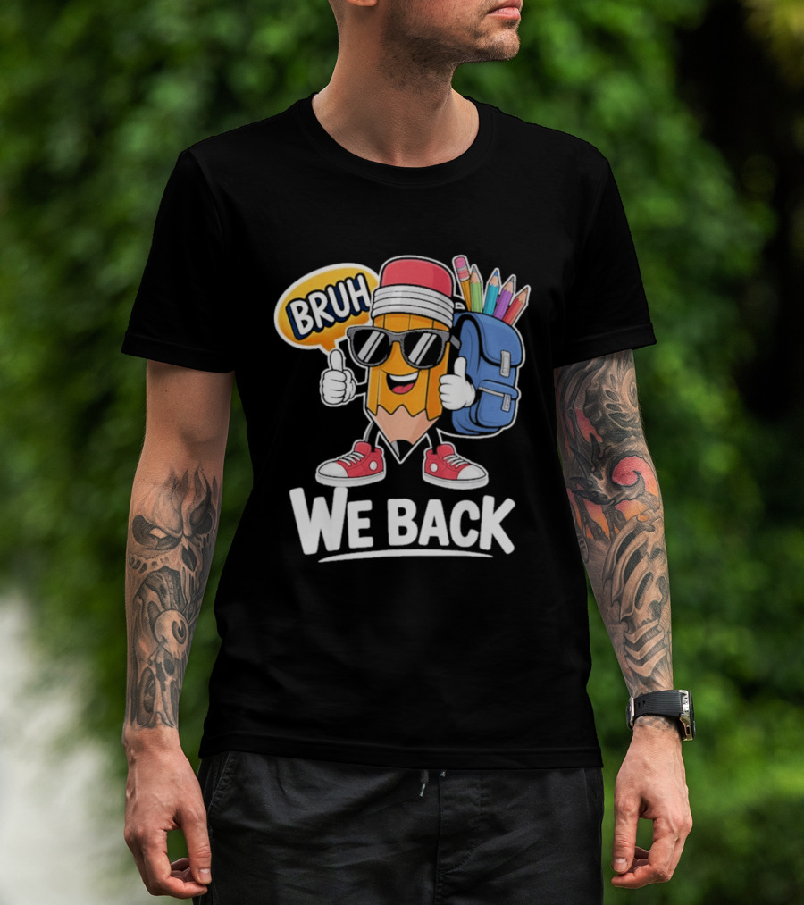 Bruh We Back Pencil Backpack Student Boys Back To School T-Shirt