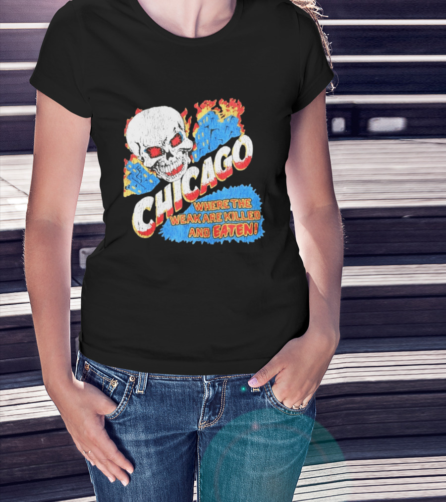 Chicago Skull Graphic Where The Weak Are Killed And Eaten T-Shirt