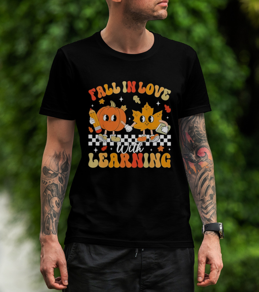 Fall In Love With Learning Pumpkin And Leaf Teacher T-Shirt