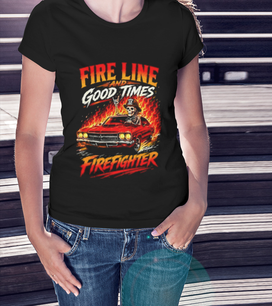 Fire Line Good Times Firefighter Skeleton In Flaming Car T-Shirt