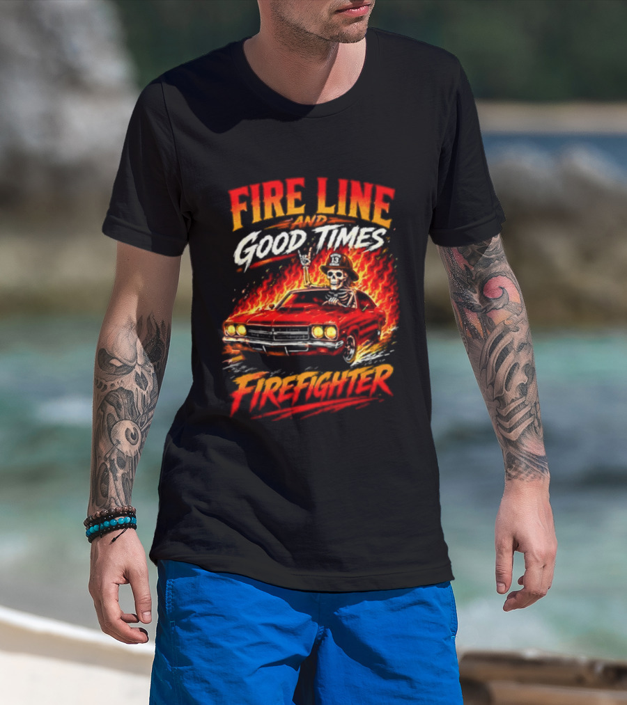 Fire Line Good Times Firefighter Skeleton In Flaming Car T-Shirt