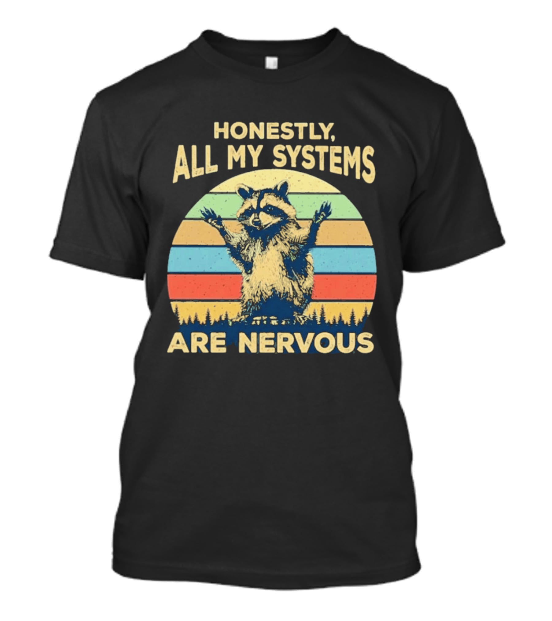 Honestly All My Systems Are Nervous Funny Raccoon T-Shirt