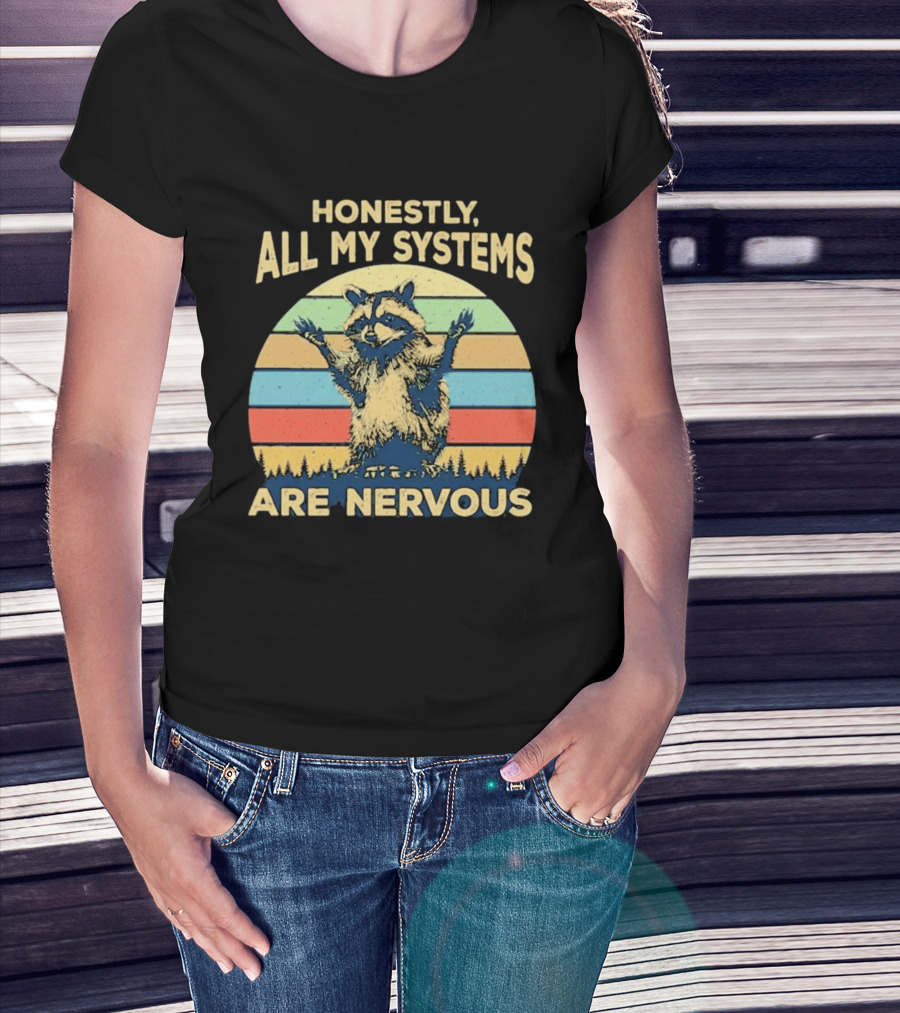 Honestly All My Systems Are Nervous Funny Raccoon T-Shirt