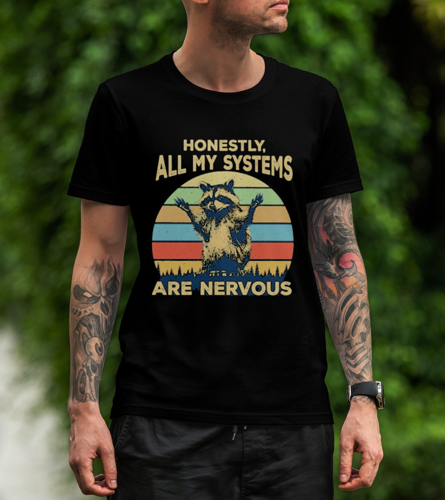 Honestly All My Systems Are Nervous Funny Raccoon T-Shirt