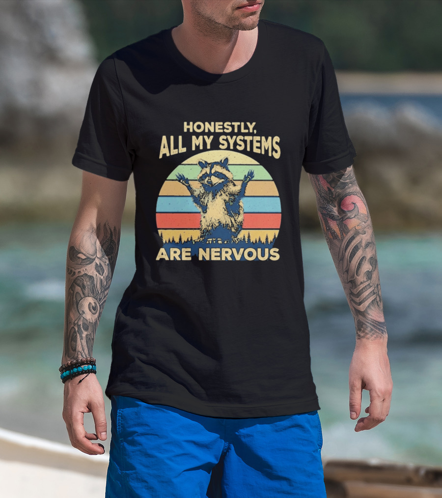 Honestly All My Systems Are Nervous Funny Raccoon T-Shirt