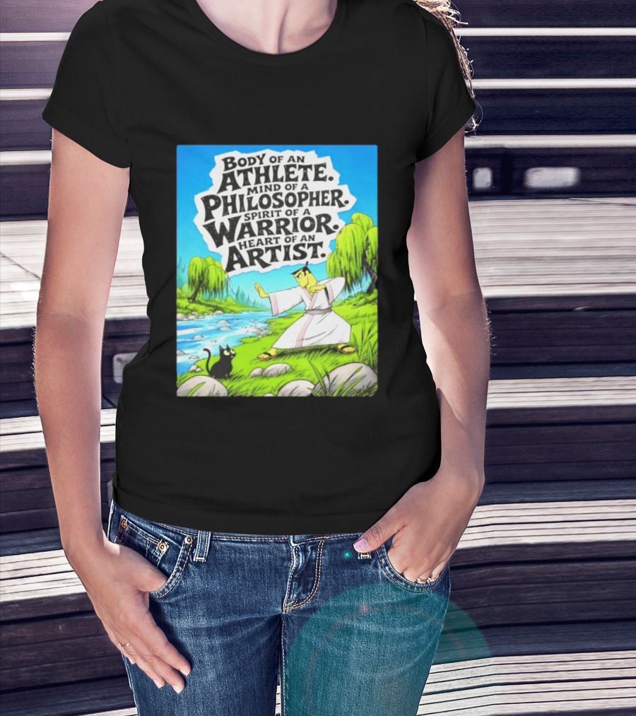 Samurai Jack Body Of An Athlete Mind Of A Philosopher Spirit Of A Warrior Heart Of An Artist Nature Scene T-Shirt