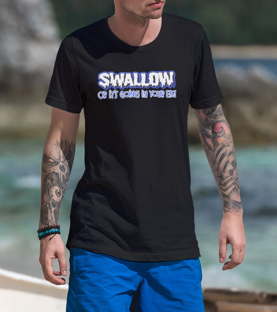 Swallow Or It's Going In Your Eye Bold Ice T-Shirt