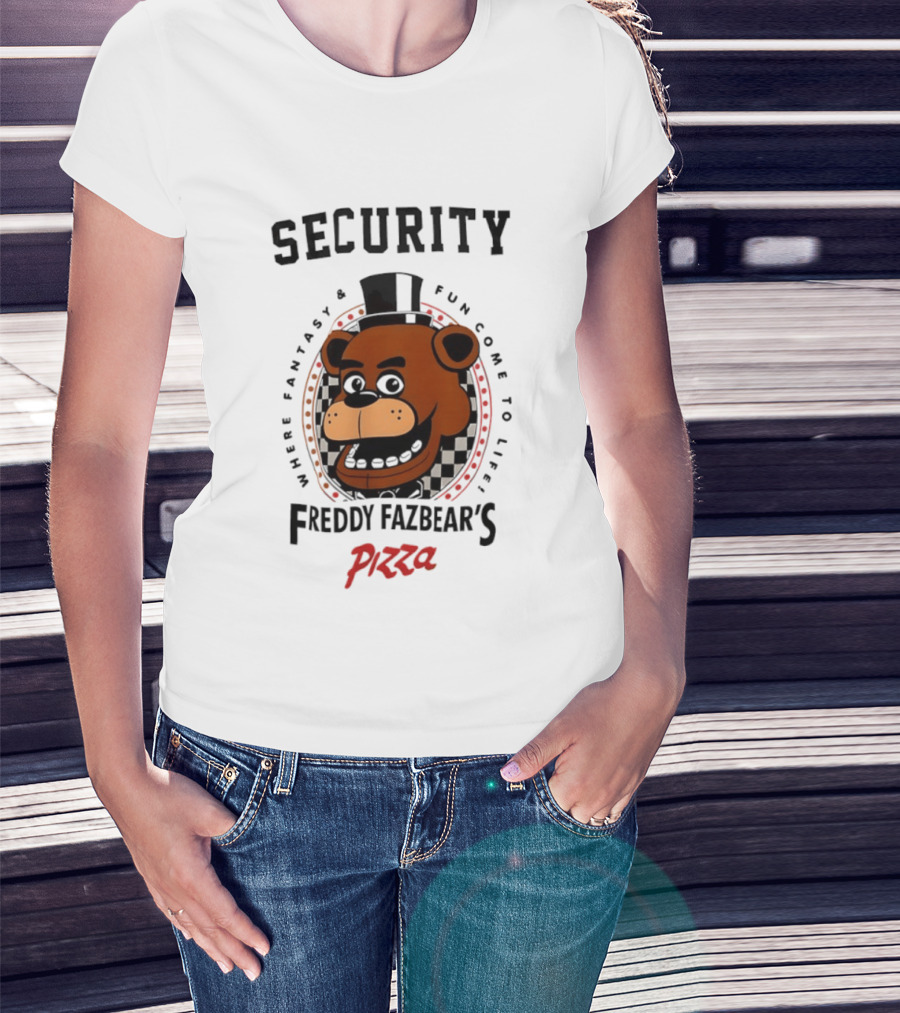 Security Freddy Fazbear's Pizza Where Fantasy And Fun Come To Life T-Shirt
