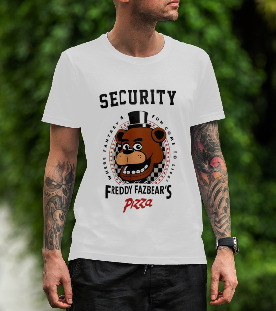 Security Freddy Fazbear's Pizza Where Fantasy And Fun Come To Life T-Shirt