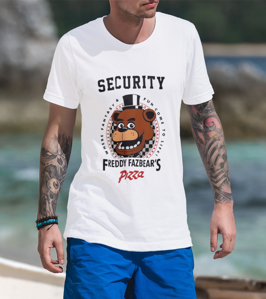 Security Freddy Fazbear's Pizza Where Fantasy And Fun Come To Life T-Shirt