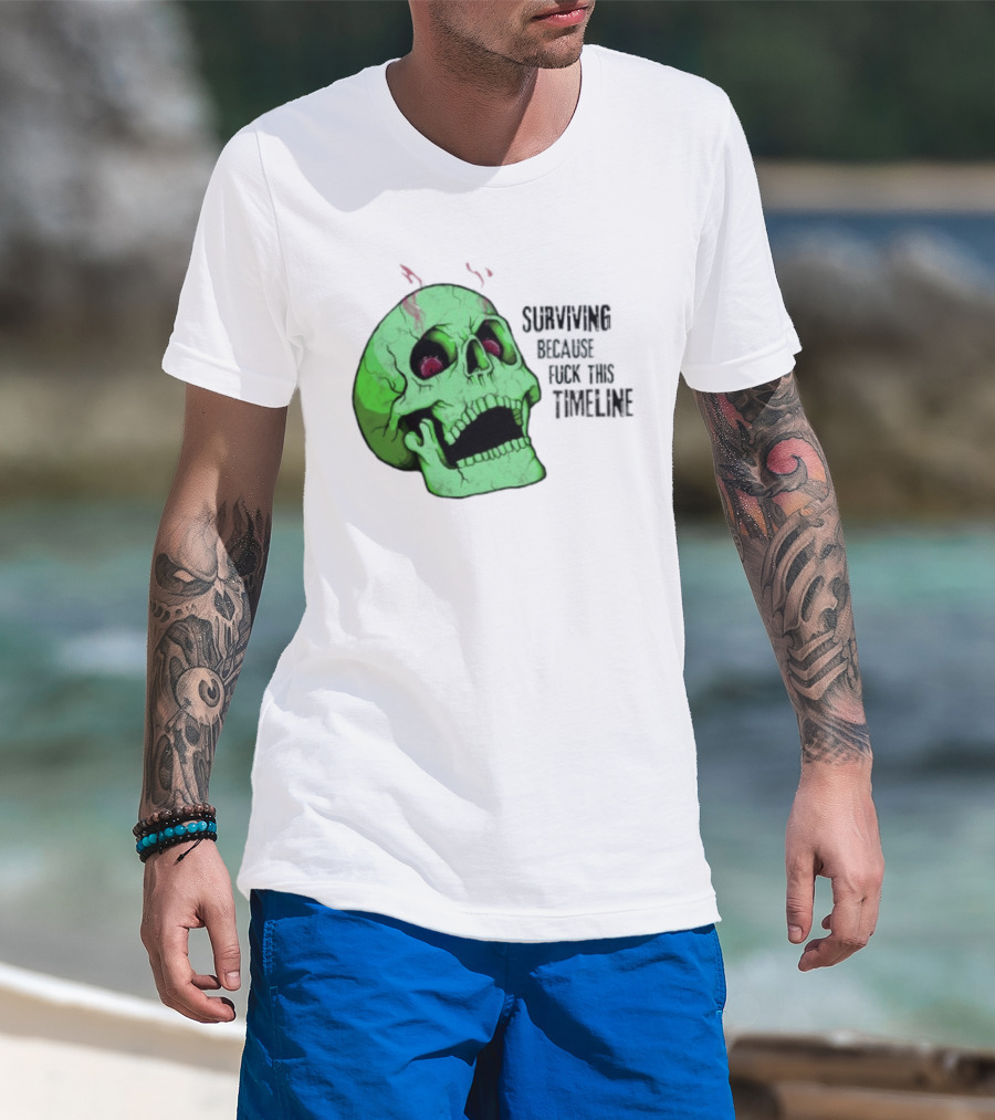 Surviving Because Fuck This Timeline Skull Green Vintage Style Retro Humor T-Shirt