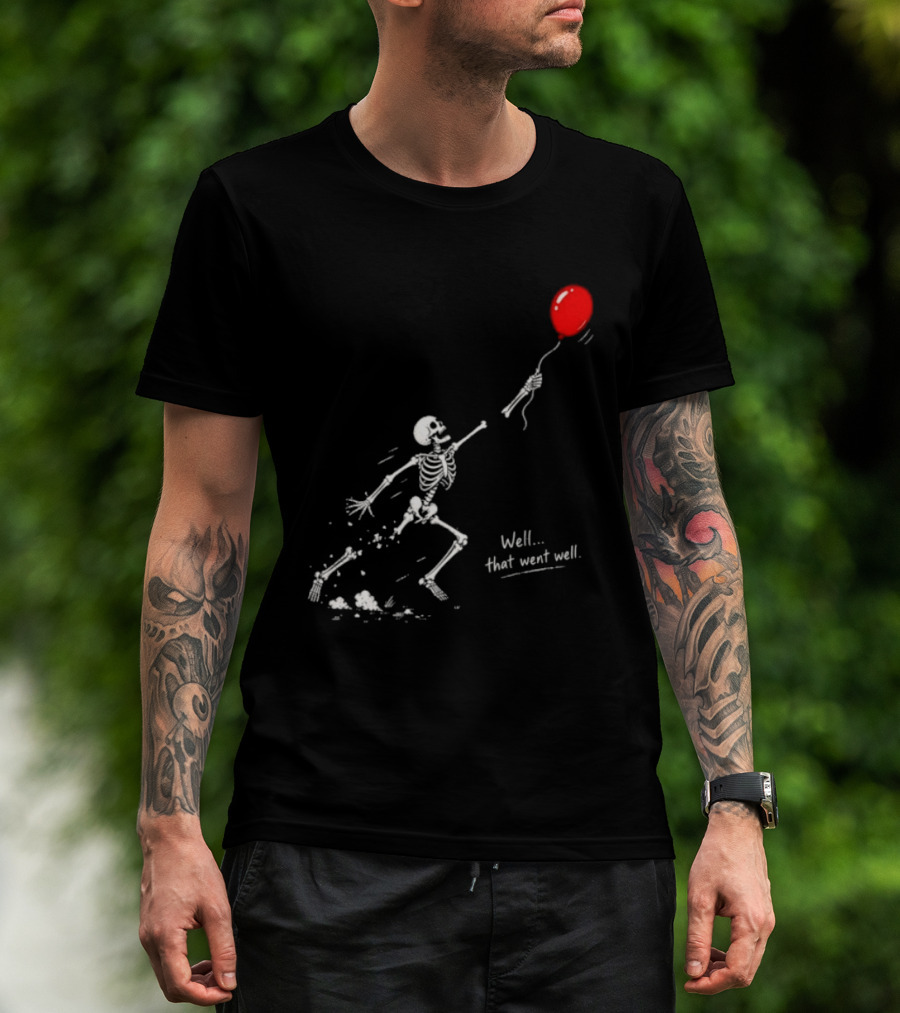 Well That Went Well Skeleton Reaching Red Balloon T-Shirt