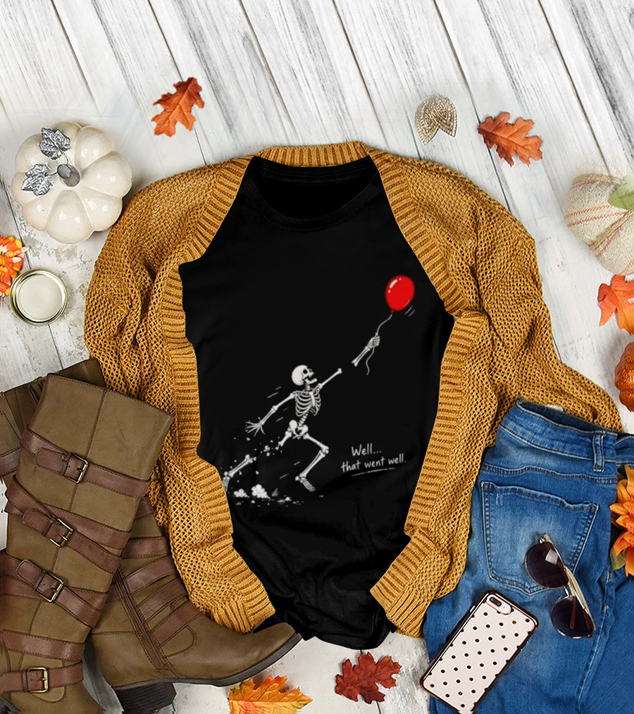 Well That Went Well Skeleton Reaching Red Balloon T-Shirt