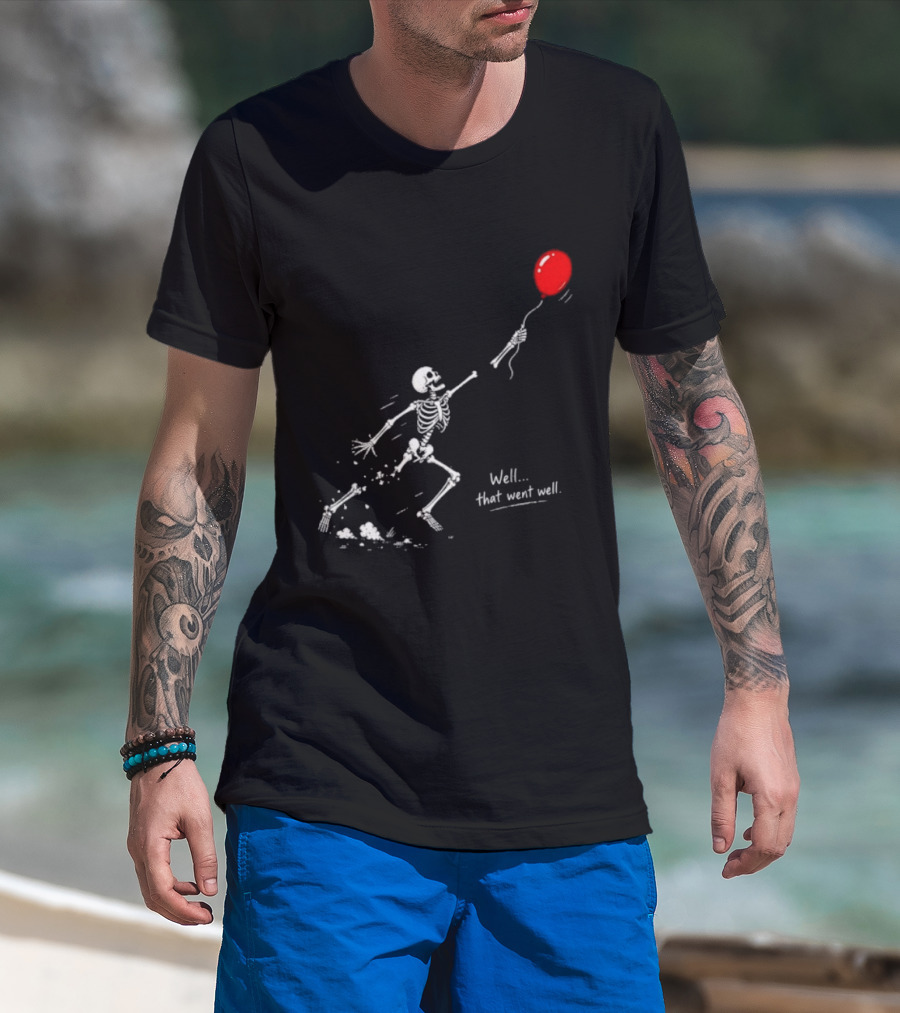 Well That Went Well Skeleton Reaching Red Balloon T-Shirt