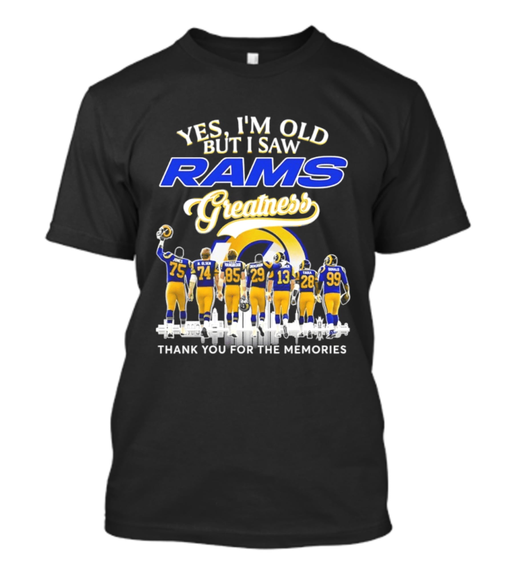Yes I'm Old But I Saw Rams Greatness Thank You For The Memories T-Shirt