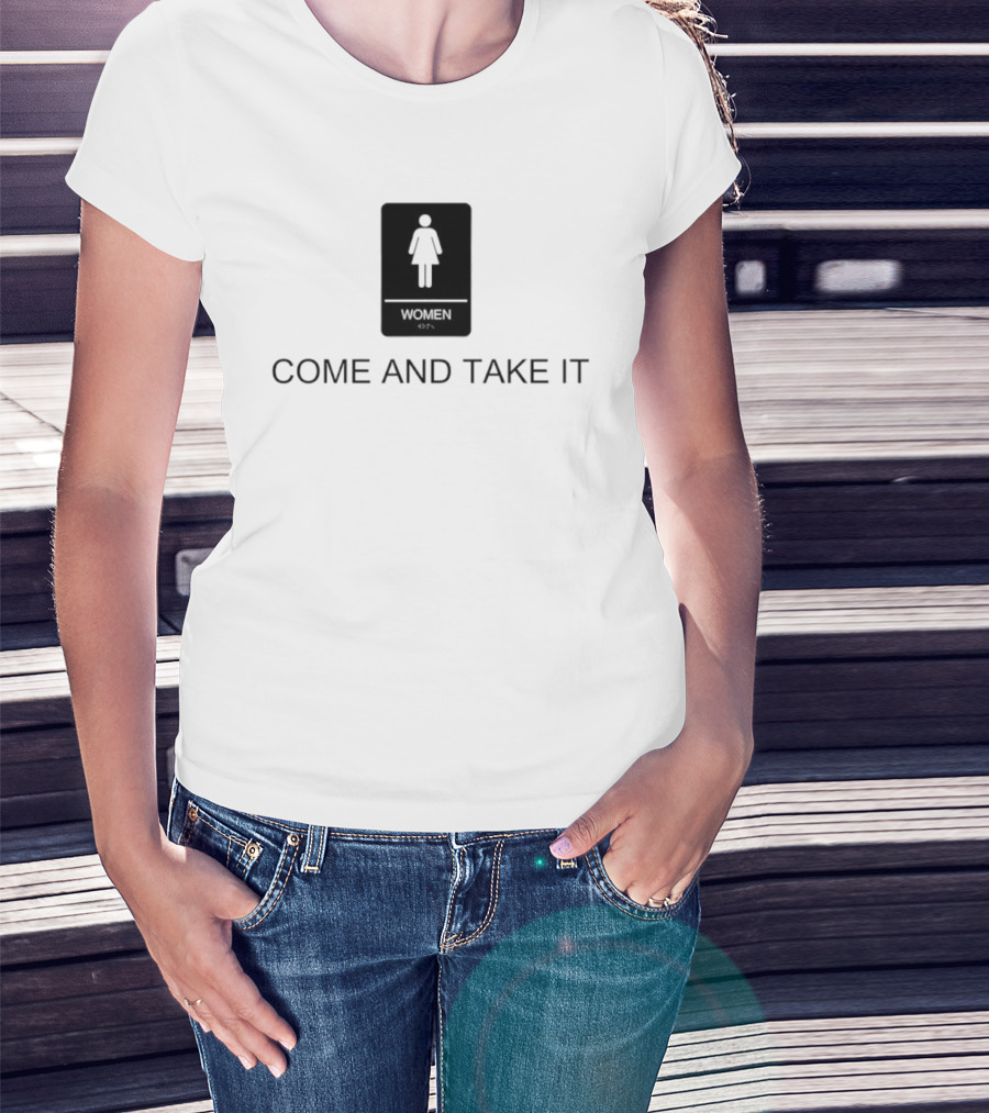 Come And Take It Women's Bathroom Sign T-Shirt