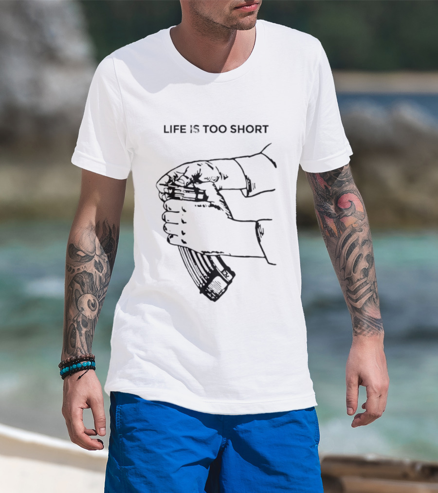 Life Is Too Short AK47 Gun T-Shirt