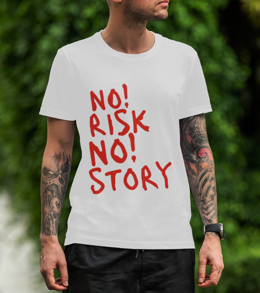 No Risk No Story Bold Motivational Message T-Shirt