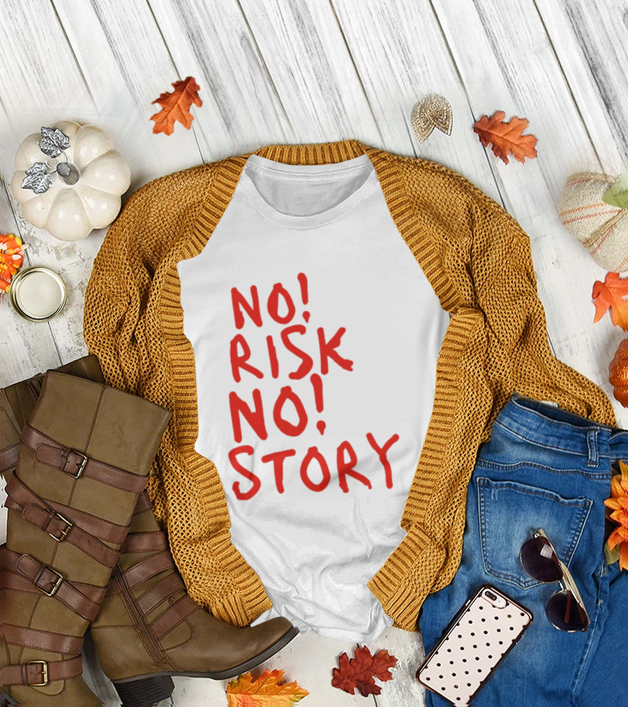 No Risk No Story Bold Motivational Message T-Shirt