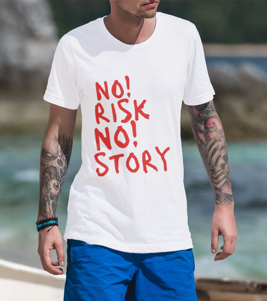 No Risk No Story Bold Motivational Message T-Shirt