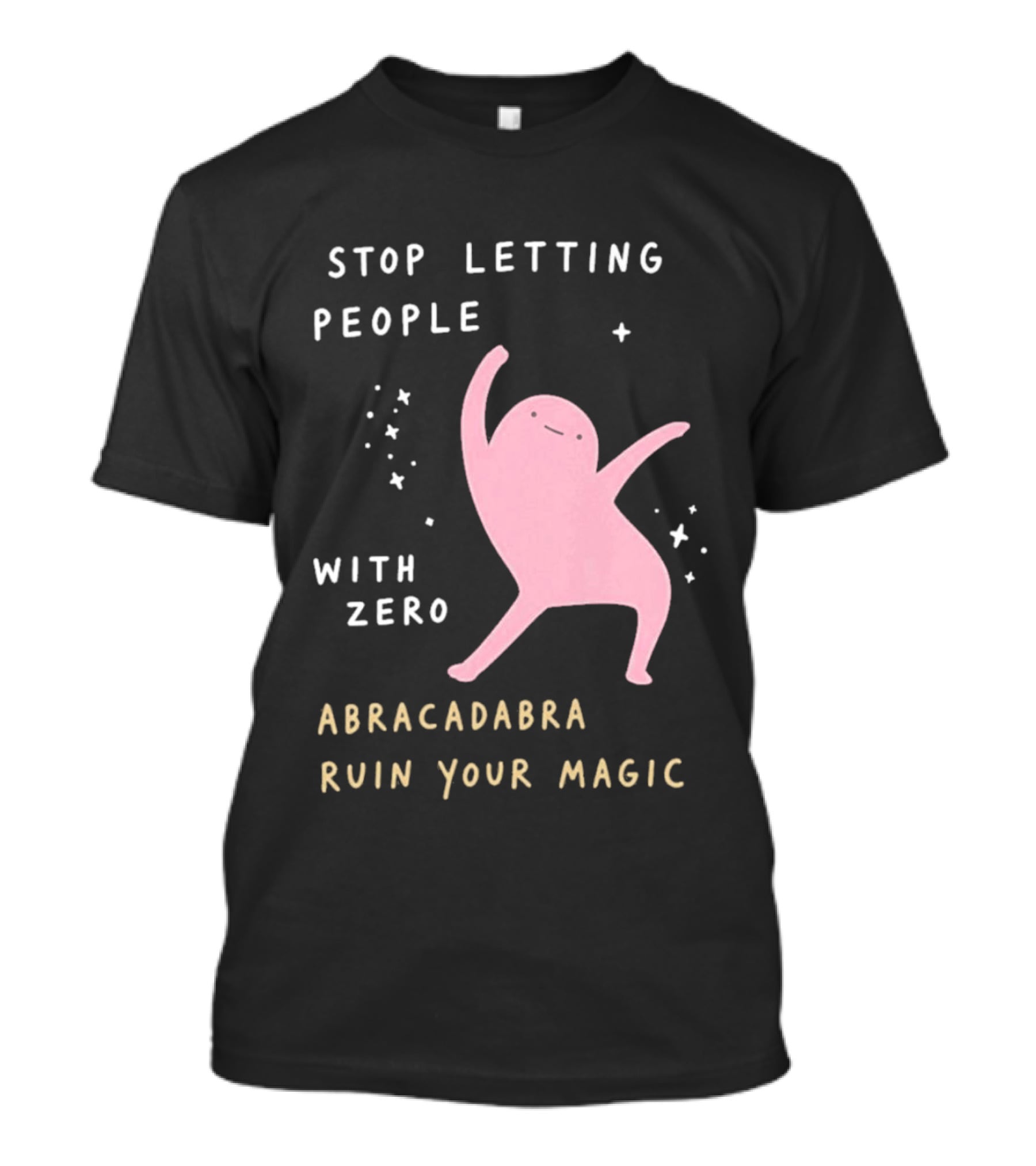 Stop Letting People With Zero Abracadabra Ruin Your Magic Dancing Figure T-Shirt