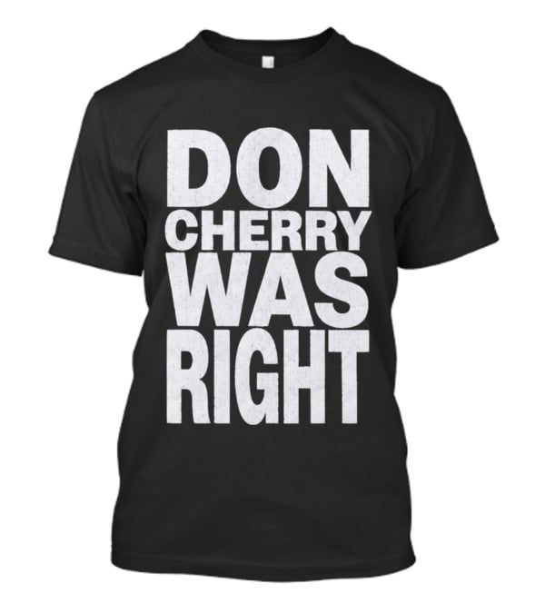 Don Cherry Was Right Hockey Commentary T-Shirt